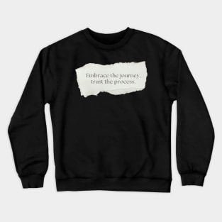 "Embrace the journey, trust the process." Motivational Quote Crewneck Sweatshirt